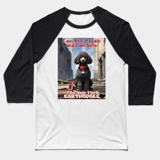 I Survived the New York City Earthquake, "I am The Poodle, I am safe, Ideal Gift, Baseball T-Shirt